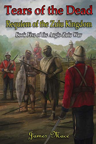 Beispielbild fr Tears of the Dead: Requiem of the Zulu Kingdom: 5 (The Anglo-Zulu War) zum Verkauf von WorldofBooks