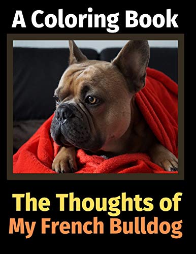 9781712247662: The Thoughts of My French Bulldog: A Coloring Book