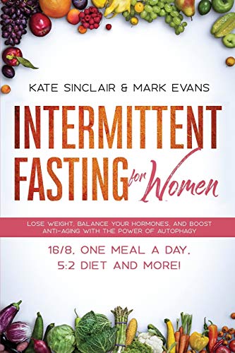 Beispielbild fr Intermittent Fasting for Women: Lose Weight, Balance Your Hormones, and Boost Anti-Aging With the Power of Autophagy ? 16/8, One Meal a Day, 5:2 Diet and More! (Ketogenic Diet & Weight Loss Hacks) zum Verkauf von Irish Booksellers