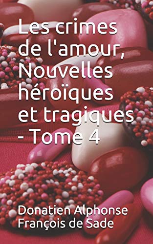 Stock image for Les crimes de l'amour, Nouvelles hroques et tragiques - Tome 4 (French Edition) for sale by Lucky's Textbooks