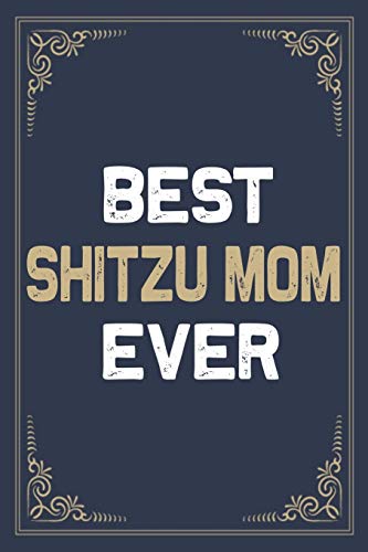 Beispielbild fr Best Shitzu Mom Ever: Blank Lined Activities Notebook Journal Gift Idea for Shitzu Mom - 6x9 Inch 110 Pages Personalized Wide Ruled Composition . Perfect Gift Diary Gifts Idea for Shitzu Mom zum Verkauf von Buchpark