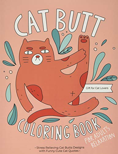 Beispielbild fr Cat Butt Coloring Book: A Hilarious Fun Coloring Gift Book for Cat Lovers & Adults Relaxation with Stress Relieving Cat Butts Designs and Funny Cute Cat Quotes zum Verkauf von AwesomeBooks
