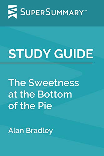 Imagen de archivo de Study Guide: The Sweetness at the Bottom of the Pie by Alan Bradley (SuperSummary) a la venta por Revaluation Books