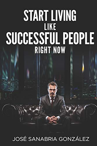 Stock image for START LIVING LIKE SUCCESSFUL PEOPLE RIGHT NOW (Libertad Financiera) for sale by Lucky's Textbooks