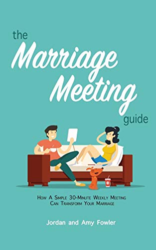Stock image for The Marriage Meeting Guide: How a Simple 30-Minute Weekly Meeting Can Transform Your Marriage for sale by Save With Sam
