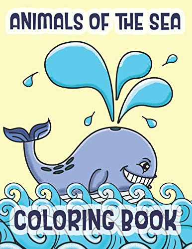 Stock image for Animals Of The Sea Coloring Book: Marine Life Animals Of The Deep Blue Ocean for sale by Lucky's Textbooks