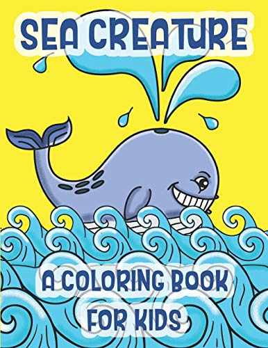 Stock image for Sea Creatures A Coloring Book For Kids: Marine Life Animals Of The Deep Ocean And Tropics for sale by Lucky's Textbooks