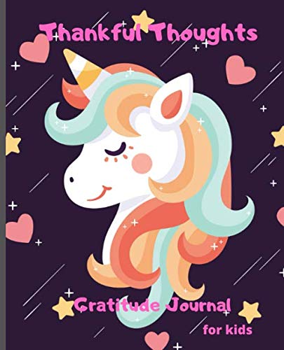 Stock image for Thankful Thoughts: Unicorn Gratitude Journal, Daily Journal for kids, teens, tweens, Today I am Thankful for.My Happiest Moment., I Draw my happiest Moment.,My Mood.100 page 7.5x9.25 for sale by Revaluation Books