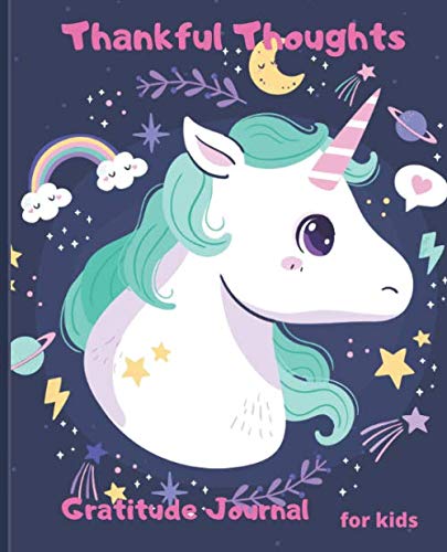 Stock image for Thankful Thoughts: Unicorn Gratitude Journal, Daily Journal for kids, teens, tweens, Today I am Thankful for.My Happiest Moment., I Draw my happiest Moment.,My Mood.100 page 7.5x9.25 for sale by Revaluation Books