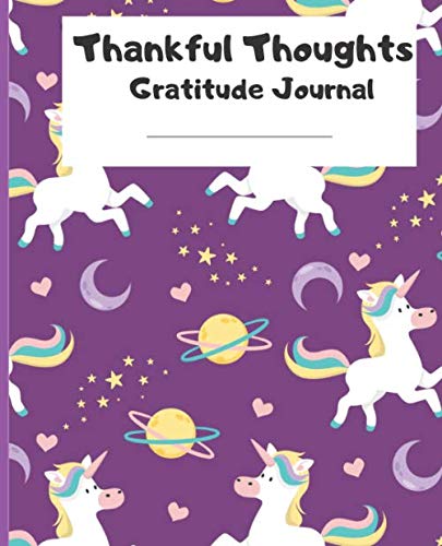 Stock image for Thankful Thoughts: Unicorn Gratitude Journal, Daily Journal for kids, teens, tweens, Today I am Thankful for.My Happiest Moment., I Draw my happiest Moment.,My Mood.100 page 7.5x9.25 for sale by Revaluation Books