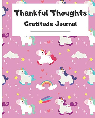 Stock image for Thankful Thoughts: Unicorn Gratitude Journal, Daily Journal for kids, teens, tweens, Today I am Thankful for.My Happiest Moment., I Draw my happiest Moment.,My Mood.100 page 7.5x9.25 for sale by Revaluation Books