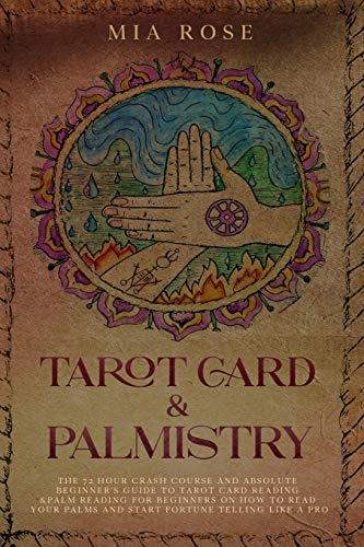Beispielbild fr Tarot Card & Palmistry: The 72 Hour Crash Course And Absolute Beginner's Guide to Tarot Card Reading &Palm Reading For Beginners On How To Read Your Palms And Start Fortune Telling Like A Pro zum Verkauf von Save With Sam