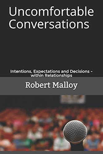 9781712734940: Uncomfortable Conversations: Intentions, Expectations and Decisions - within Relationships