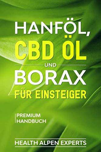 9781712787861: Hanfl, CBD l und Borax fr Einsteiger: Anwendung, Wirkung, Erfahrungsberichte und Studien | Premium Handbuch