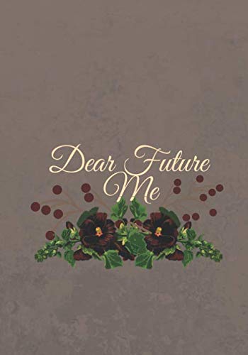 9781712831311: Dear Future Me: Letters Notes Funny Important Unforgettable Memories to My Future Self Blank Dot Grid Pages Write Now. Read Later. Treasure Forever.