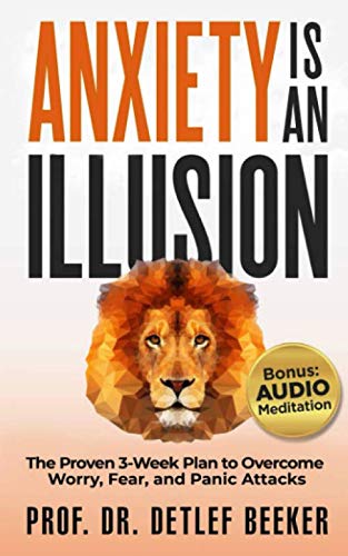 Imagen de archivo de Anxiety is an Illusion: The Proven 3-Week Plan to Overcome Worry, Fear, and Panic Attacks (5 Minutes for a Better Life) a la venta por Bahamut Media