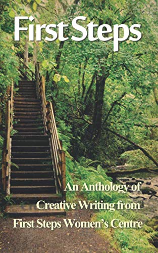 Imagen de archivo de First Steps: An Anthology from First Steps Women's Centre's Writing Class a la venta por Revaluation Books