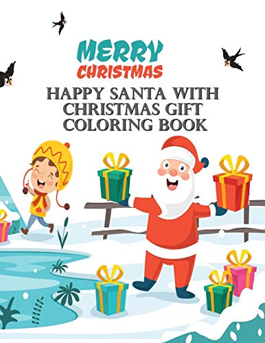 Stock image for Happy Santa With Christmas Gift Coloring Book: Book For Kids Ages 2-5, A Collection of Fun and Easy Happy Holiday Celebrations Xmas Coloring Pages for Kids, Toddlers and Preschool for sale by Lucky's Textbooks