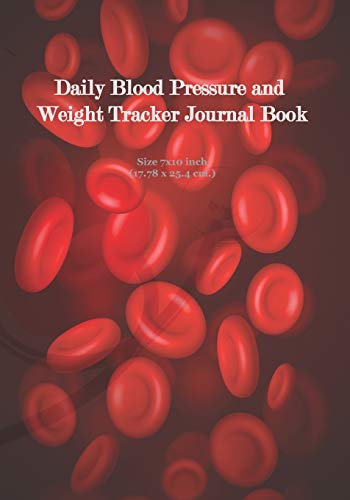 Stock image for Daily Blood Pressure and Weight Tracker Journal Book: Daily Health Record Book, Track Your Weight, Medications, Blood Pressure, and Blood Pressure Form Sheet, Health Planner Size 7 x 10 Inch for sale by Revaluation Books