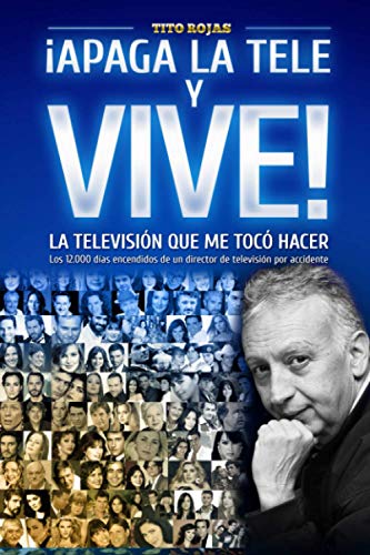 9781712878514: APAGA LA TELE Y VIVE!: – LA TELEVISIÓN QUE ME TOCÓ HACER – (Spanish Edition)