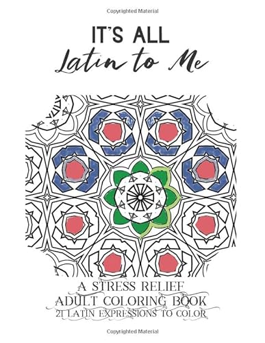 Stock image for It's All Latin To Me A Stress-Relief Coloring Book: 21 Latin Expressions to Color for sale by Revaluation Books