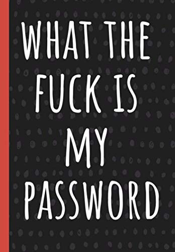 Stock image for What the Fuck Is My Password: Internet Password Logbook, Organizer, Tracker, Funny White Elephant Gag Gift, Secret Santa Gift Exchange Idea for sale by Revaluation Books