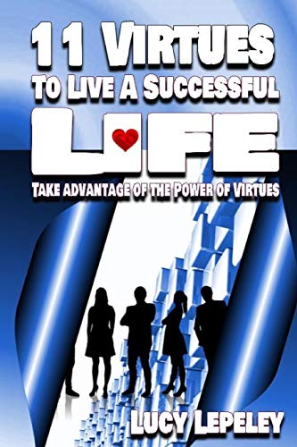 9781712983621: 11 Virtues To Live A Successful Life: Take advantage of the Power of Virtues