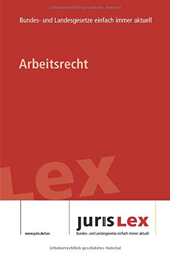 Imagen de archivo de Arbeitsrecht: Rechtsstand 09.12.2019, Bundes- und Landesrecht einfach immer aktuell (juris Lex) a la venta por Buchpark