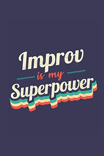Stock image for Improv Is My Superpower: A 6x9 Inch Softcover Diary Notebook With 110 Blank Lined Pages. Funny Vintage Improv Journal to write in. Improv Gift and SuperPower Retro Design Slogan for sale by SecondSale