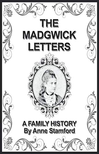 Stock image for The Madgwick Letters: A Family History By Anne Stamford for sale by WorldofBooks