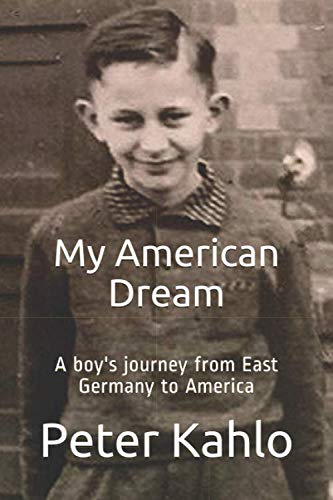 Stock image for My American Dream: A boy's journey from East Germany to America for sale by SecondSale
