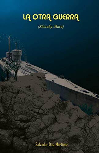 Stock image for La Otra Guerra: Shizuka Maru for sale by Revaluation Books