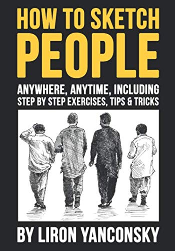 Stock image for How to Sketch People Anywhere, Anytime: Including Step by Step Exercises, Tips Tricks for sale by New Legacy Books