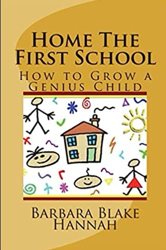 Stock image for Home The First School: A Home-Schooling Guide To Early Childhood Education for sale by Revaluation Books