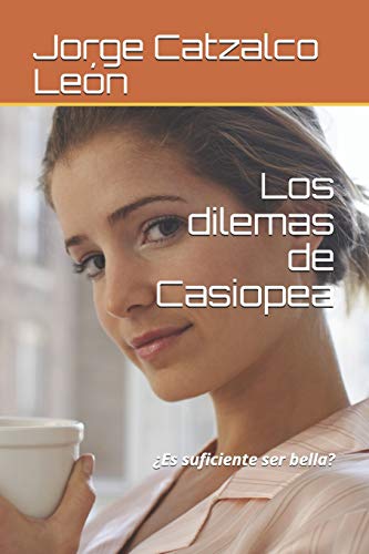 Imagen de archivo de Los dilemas de Casiopea: Es suficiente ser bella? (ngeles del Olimpo) (Spanish Edition) a la venta por Lucky's Textbooks