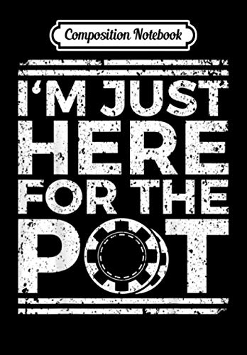 Beispielbild fr Composition Notebook: I'm Just Here For The Pot Funny Poker Lovers Gifts, Journal 6 x 9, 100 Page Blank Lined Paperback Journal/Notebook zum Verkauf von Revaluation Books