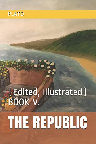 9781713255666: THE REPUBLIC: (Edited, Illustrated) BOOK V.