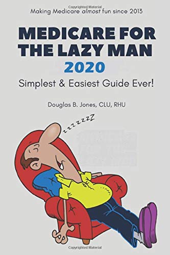 Stock image for Medicare For The Lazy Man 2020: Simplest & Easiest Guide Ever! for sale by ThriftBooks-Atlanta