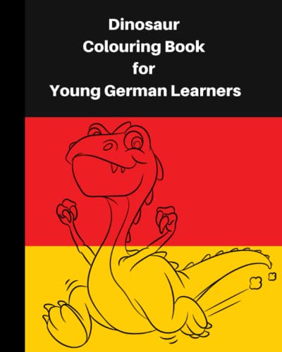 9781713259756: Dinosaur Colouring Book for Young German learners: A delightful dinosaur adventure for children, who like colouring in and learning German