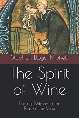 Stock image for The Spirit of Wine: Finding Religion in the Fruit of the Vine for sale by SecondSale