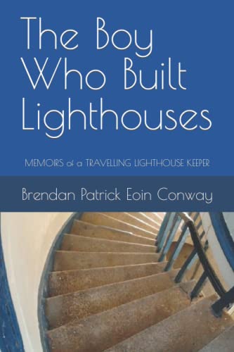 Beispielbild fr The Boy Who Built Lighthouses: memoirs of a travelling lighthouse keeper zum Verkauf von THE SAINT BOOKSTORE