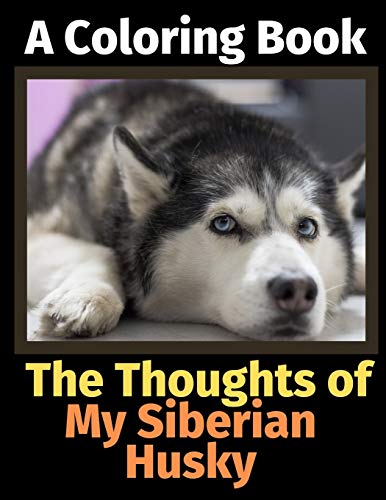 9781713342083: The Thoughts of My Siberian Husky: A Coloring Book