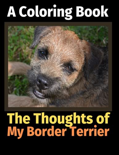 9781713346081: The Thoughts of My Border Terrier: A Coloring Book
