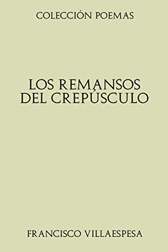 9781713433187: Coleccin Poemas. Los remansos del crepsculo