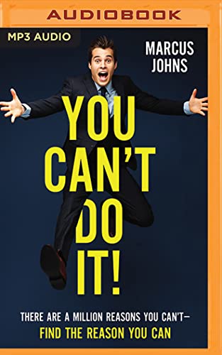 Stock image for You Can't Do It!: There Are A Million Reasons You Can't?Find the Reason You Can for sale by The Yard Sale Store