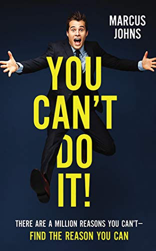 Stock image for You Can't Do It!: There Are A Million Reasons You Can't?Find the Reason You Can for sale by Bookmans