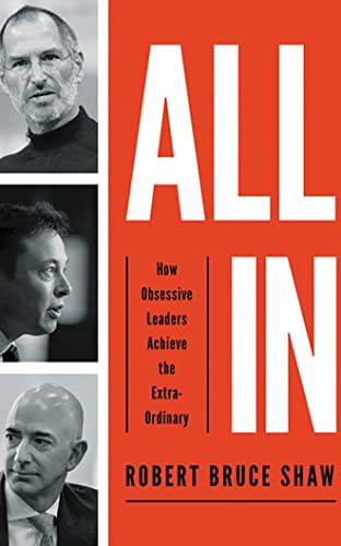 Stock image for All In: How Obsessive Leaders Achieve the Extraordinary for sale by SecondSale