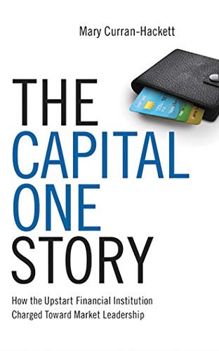 Imagen de archivo de The Capital One Story: How the Upstart Financial Institution Charged Toward Market Leadership (The Business Storybook Series) a la venta por Bookmans