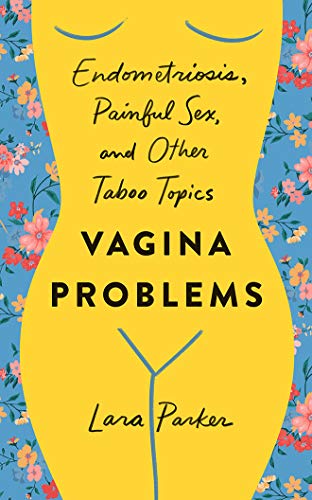 Beispielbild fr Vagina Problems: Endometriosis, Painful Sex, and Other Taboo Topics zum Verkauf von Buchpark