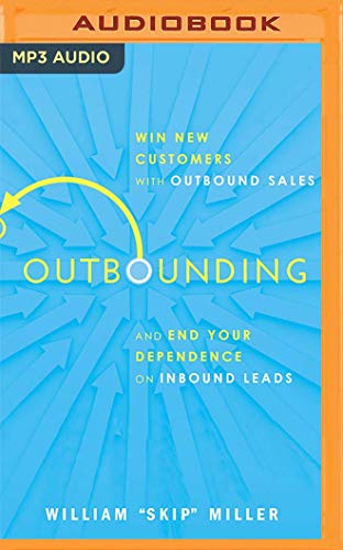 Beispielbild fr Outbounding: Win New Customers with Outbound Sales and End Your Dependence on Inbound Leads zum Verkauf von Buchpark